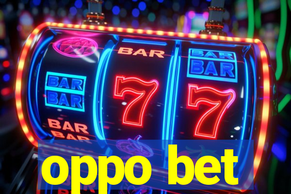 oppo bet